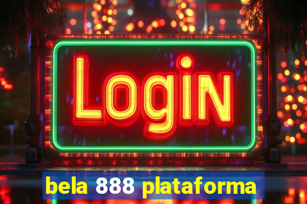 bela 888 plataforma